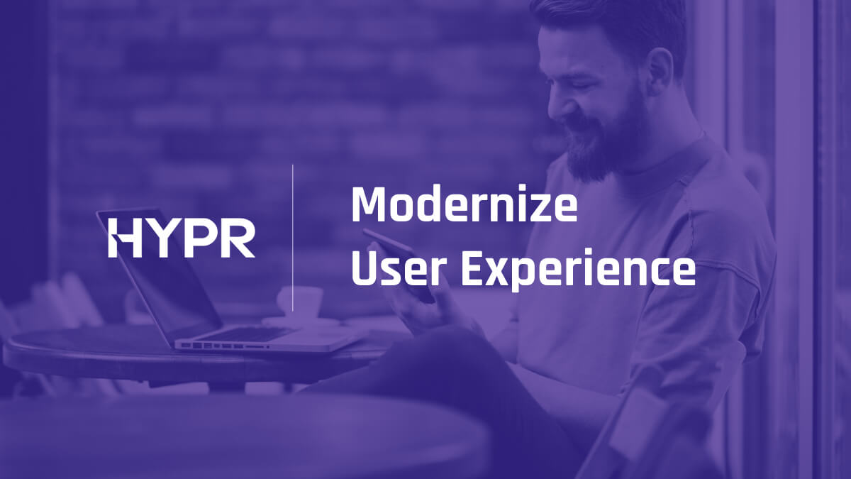 Modernize The Identity Experience for Your Workforce HYPR